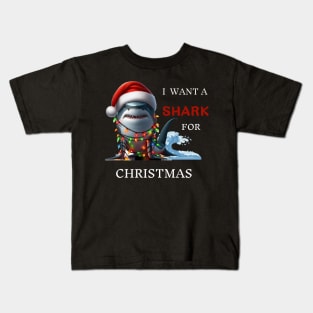 I Want A Shark For Christmas Xmas Shark Kids T-Shirt